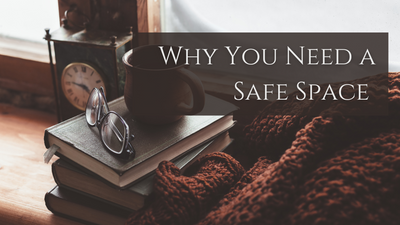 Why You Need a Safe Space